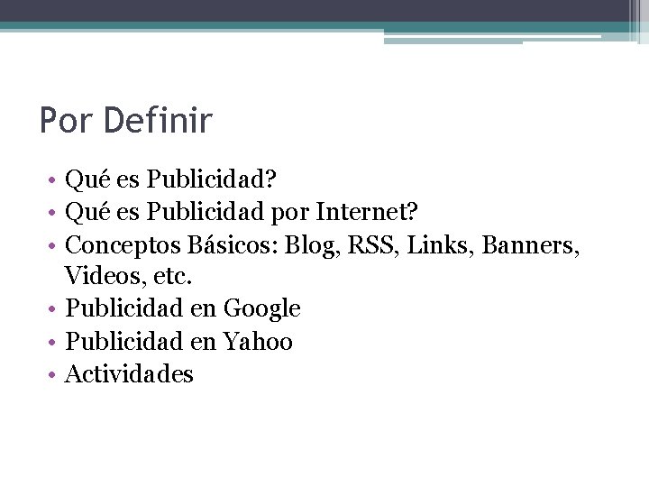 Por Definir • Qué es Publicidad? • Qué es Publicidad por Internet? • Conceptos