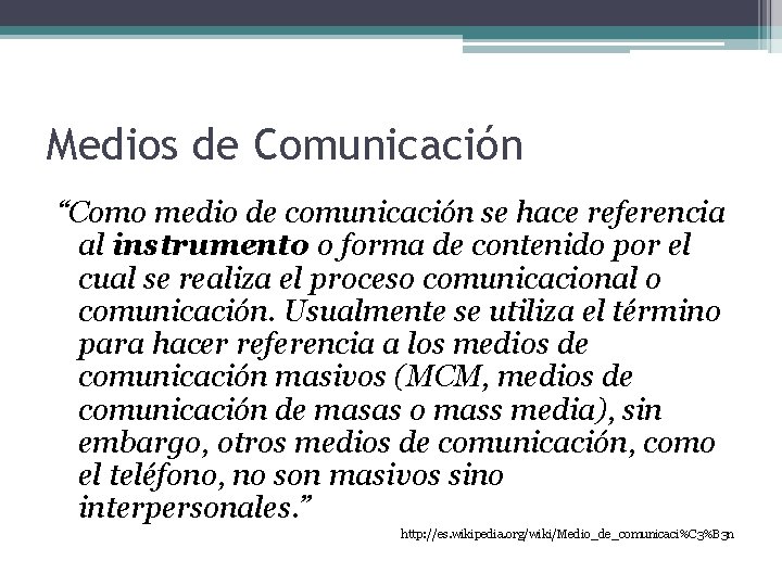 Medios de Comunicación “Como medio de comunicación se hace referencia al instrumento o forma