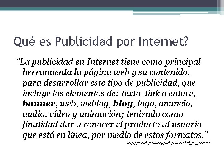 Qué es Publicidad por Internet? “La publicidad en Internet tiene como principal herramienta la