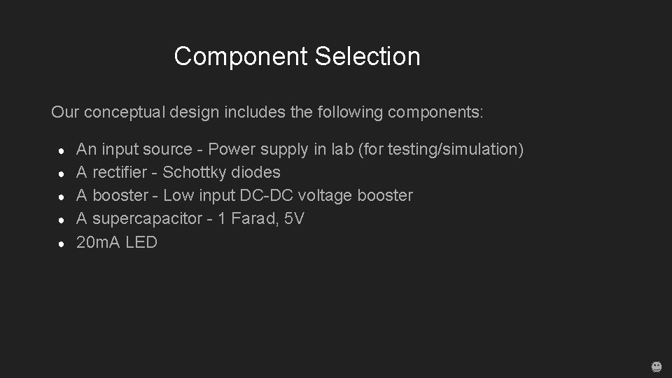 Component Selection Our conceptual design includes the following components: ● ● ● An input