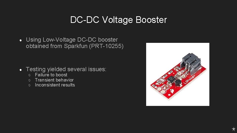 DC-DC Voltage Booster ● Using Low-Voltage DC-DC booster obtained from Sparkfun (PRT-10255) ● Testing