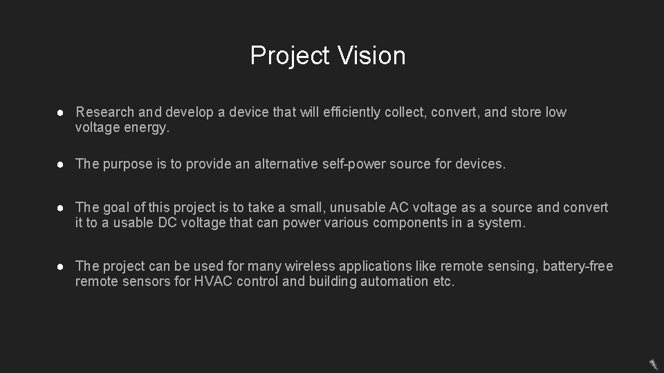 Project Vision ● Research and develop a device that will efficiently collect, convert, and