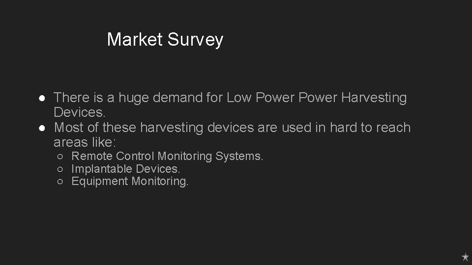 Market Survey ● There is a huge demand for Low Power Harvesting Devices. ●