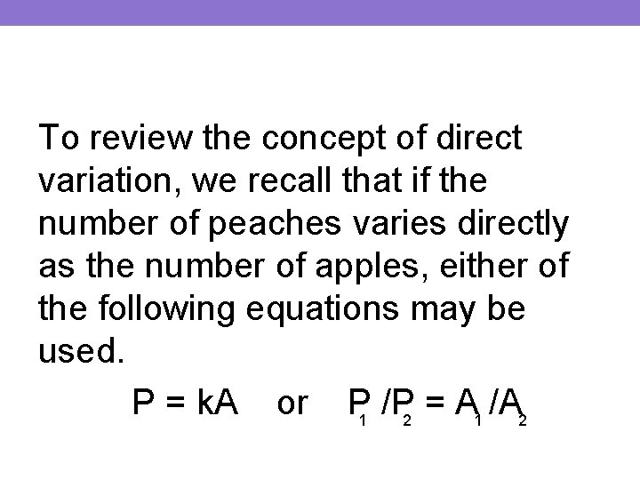 To review the concept of direct variation, we recall that if the number of