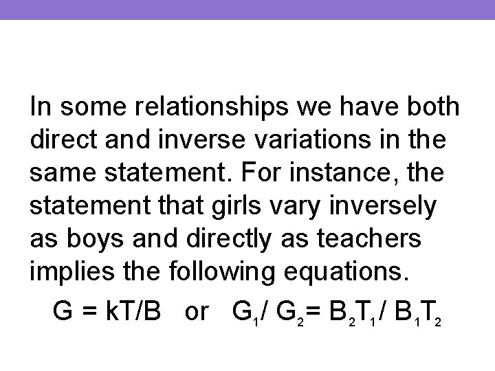 In some relationships we have both direct and inverse variations in the same statement.