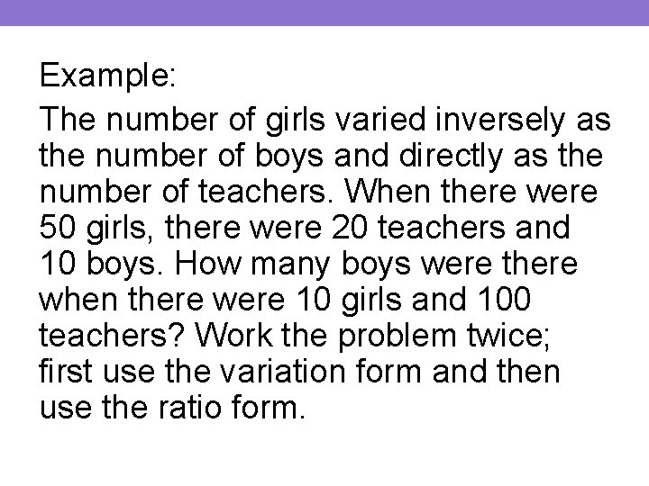 Example: The number of girls varied inversely as the number of boys and directly