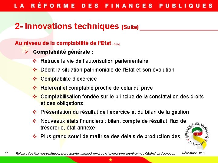 2 - Innovations techniques (Suite) Au niveau de la comptabilité de l’Etat (Suite) Ø