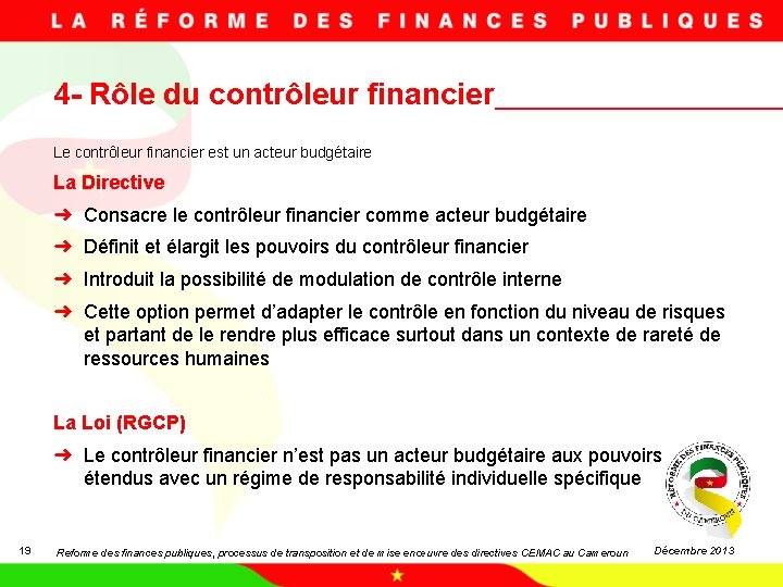 4 - Rôle du contrôleur financier Le contrôleur financier est un acteur budgétaire La