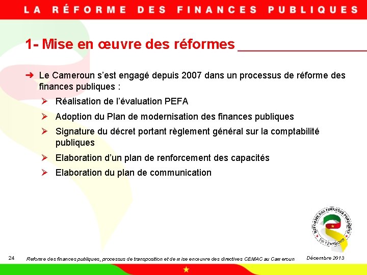 1 - Mise en œuvre des réformes ➜ Le Cameroun s’est engagé depuis 2007