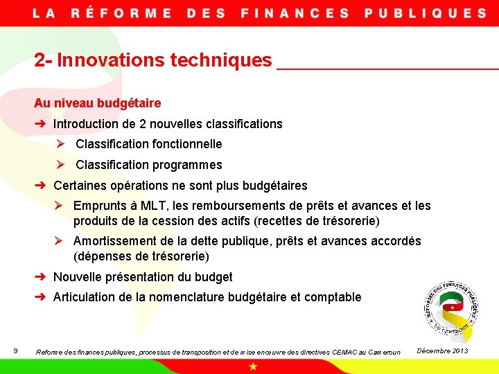 2 - Innovations techniques Au niveau budgétaire ➜ Introduction de 2 nouvelles classifications Ø