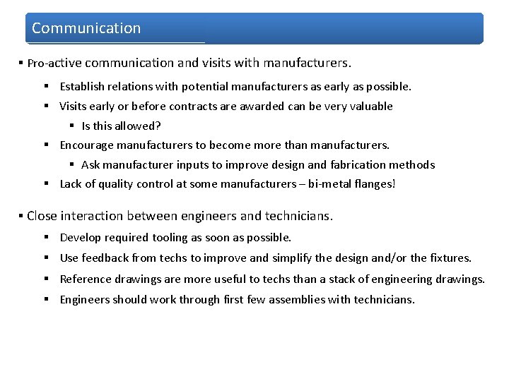 Communication § Pro-active communication and visits with manufacturers. § Establish relations with potential manufacturers