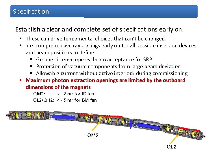 Specification Establish a clear and complete set of specifications early on. § These can