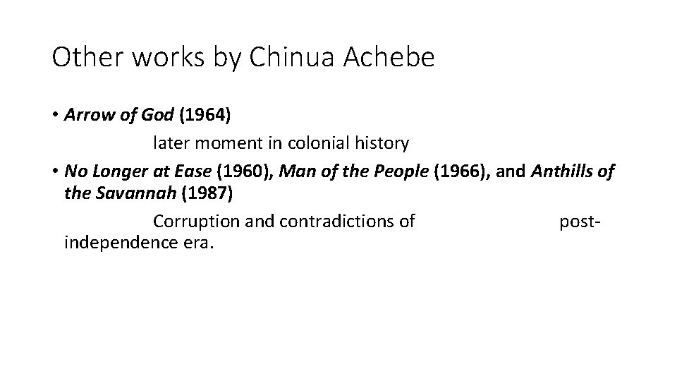 Other works by Chinua Achebe • Arrow of God (1964) later moment in colonial