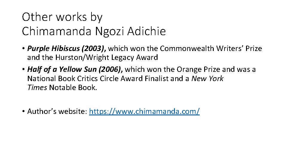 Other works by Chimamanda Ngozi Adichie • Purple Hibiscus (2003), which won the Commonwealth