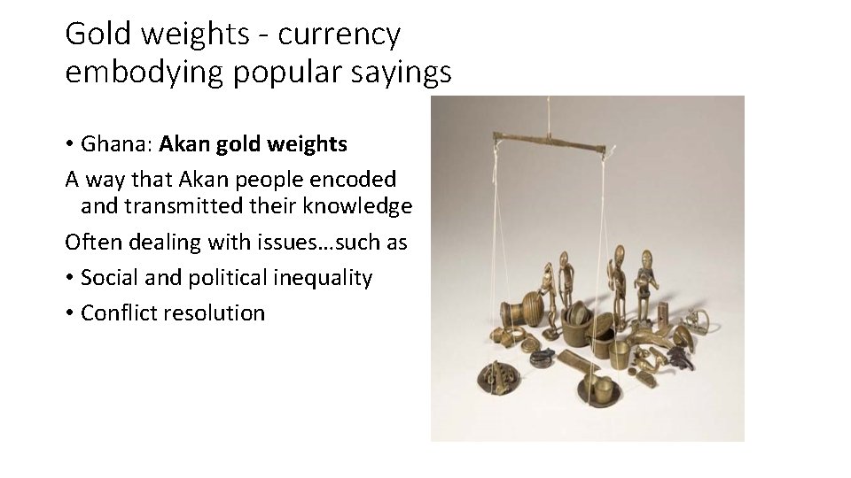Gold weights - currency embodying popular sayings • Ghana: Akan gold weights A way