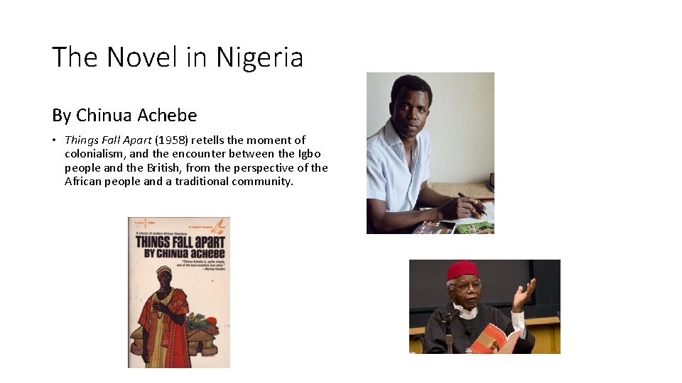 The Novel in Nigeria By Chinua Achebe • Things Fall Apart (1958) retells the