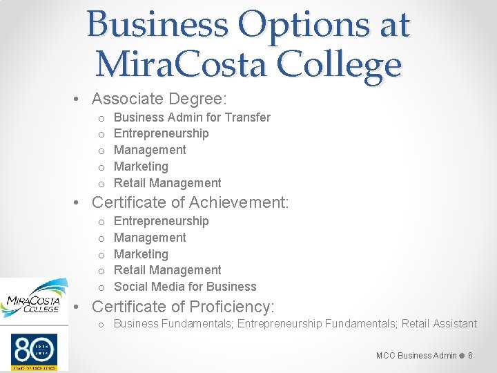 Business Options at Mira. Costa College • Associate Degree: o o o Business Admin