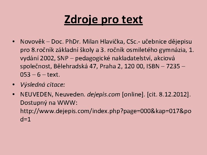 Zdroje pro text • Novověk – Doc. Ph. Dr. Milan Hlavička, CSc. - učebnice