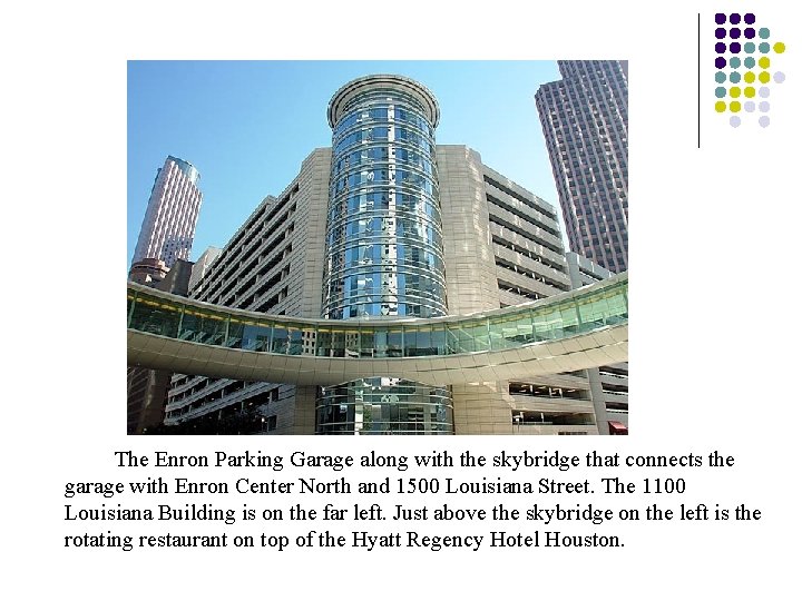 The Enron Parking Garage along with the skybridge that connects the garage with Enron