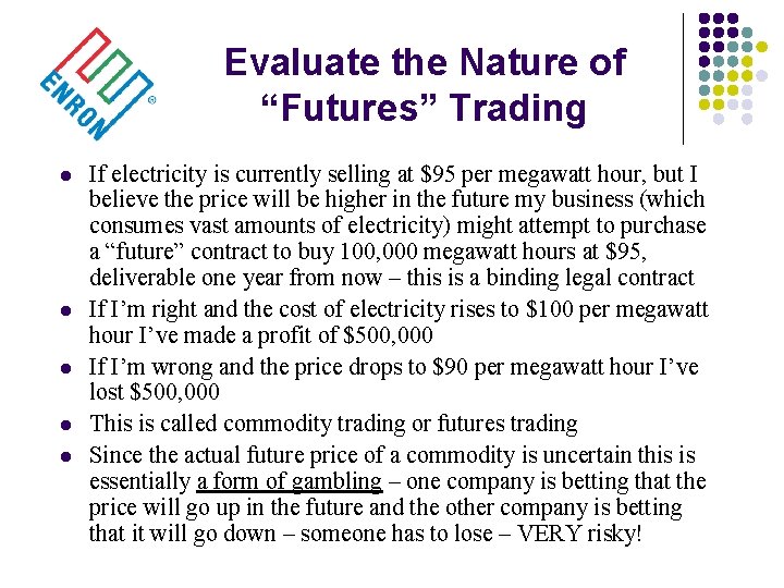 Evaluate the Nature of “Futures” Trading l l l If electricity is currently selling