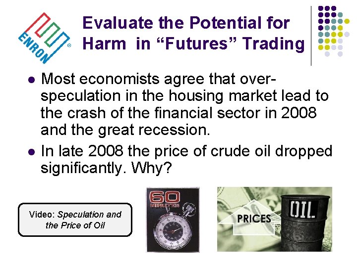 Evaluate the Potential for Harm in “Futures” Trading l l Most economists agree that