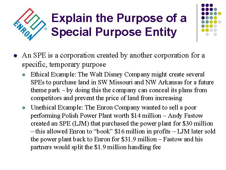 Explain the Purpose of a Special Purpose Entity l An SPE is a corporation