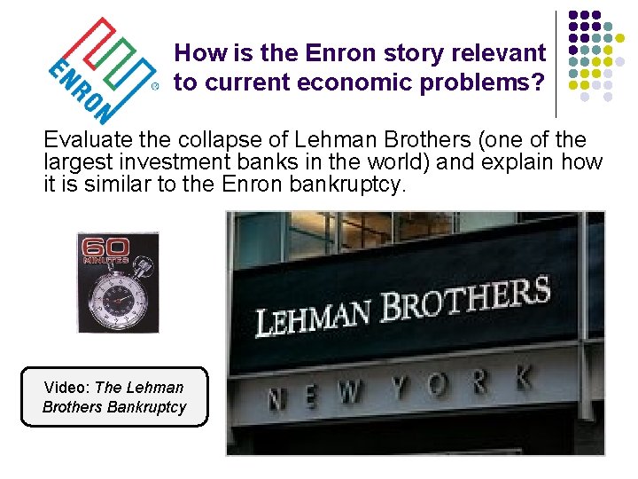 How is the Enron story relevant to current economic problems? Evaluate the collapse of