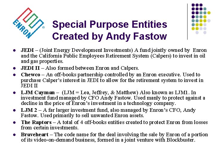 Special Purpose Entities Created by Andy Fastow l l l l JEDI – (Joint