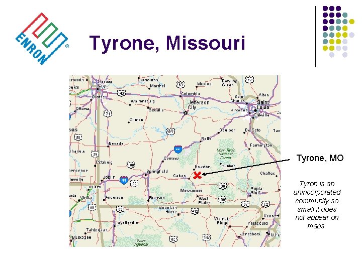 Tyrone, Missouri Tyrone, MO Tyron is an unincorporated community so small it does not