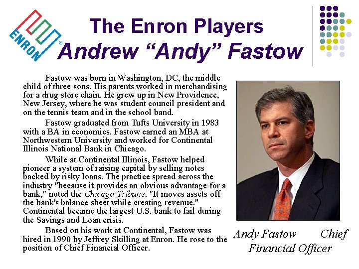 The Enron Players Andrew “Andy” Fastow was born in Washington, DC, the middle child