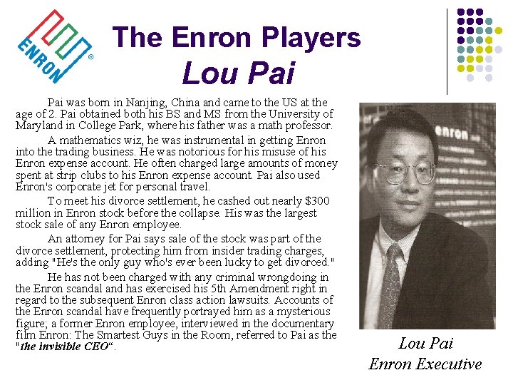 The Enron Players Lou Pai was born in Nanjing, China and came to the