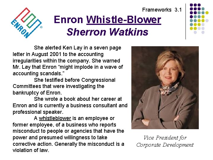 Frameworks 3. 1 Enron Whistle-Blower Sherron Watkins She alerted Ken Lay in a seven