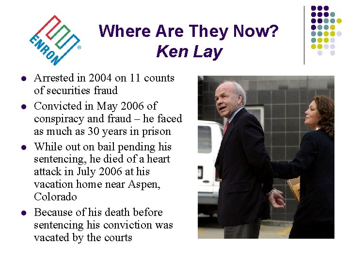 Where Are They Now? Ken Lay l l Arrested in 2004 on 11 counts