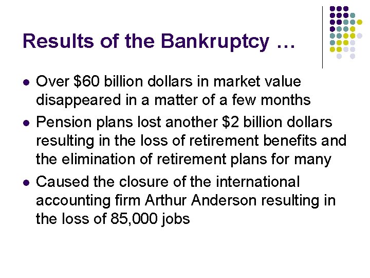 Results of the Bankruptcy … l l l Over $60 billion dollars in market