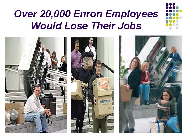 Over 20, 000 Enron Employees Would Lose Their Jobs 