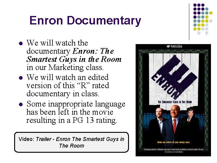 Enron Documentary l l l We will watch the documentary Enron: The Smartest Guys