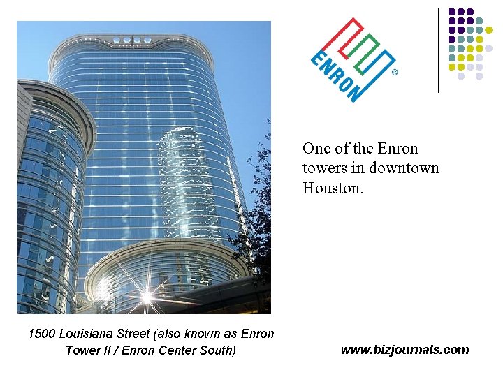 One of the Enron towers in downtown Houston. 1500 Louisiana Street (also known as