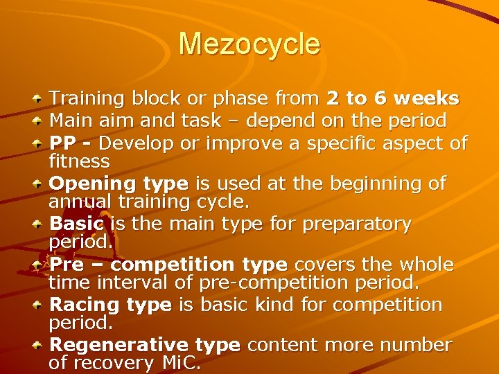 Mezocycle Training block or phase from 2 to 6 weeks Main aim and task