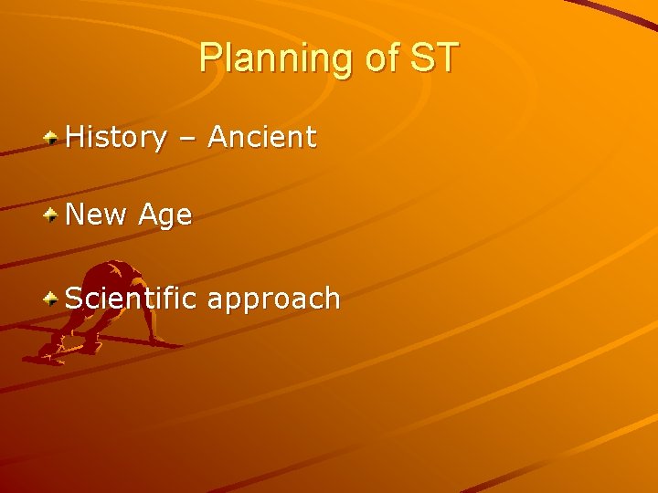 Planning of ST History – Ancient New Age Scientific approach 