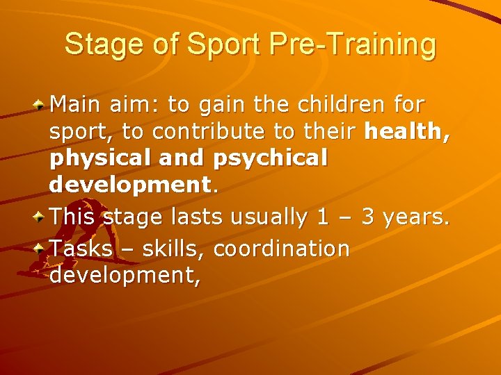 Stage of Sport Pre-Training Main aim: to gain the children for sport, to contribute