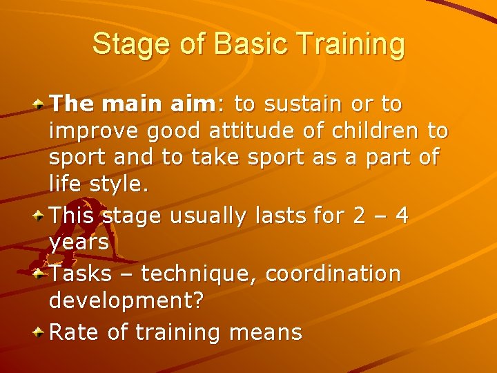 Stage of Basic Training The main aim: to sustain or to improve good attitude