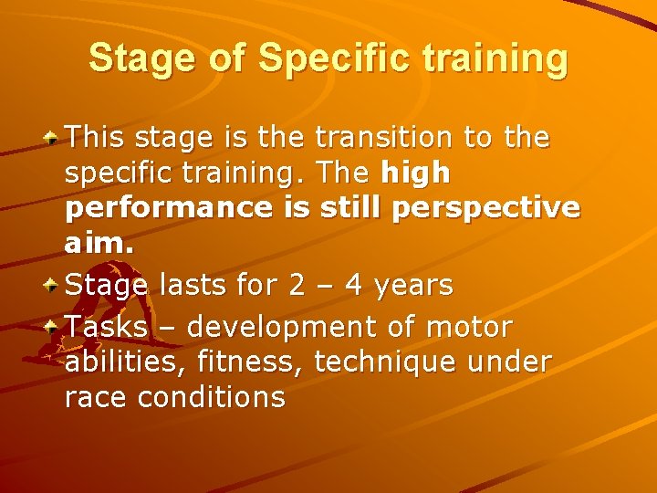 Stage of Specific training This stage is the transition to the specific training. The