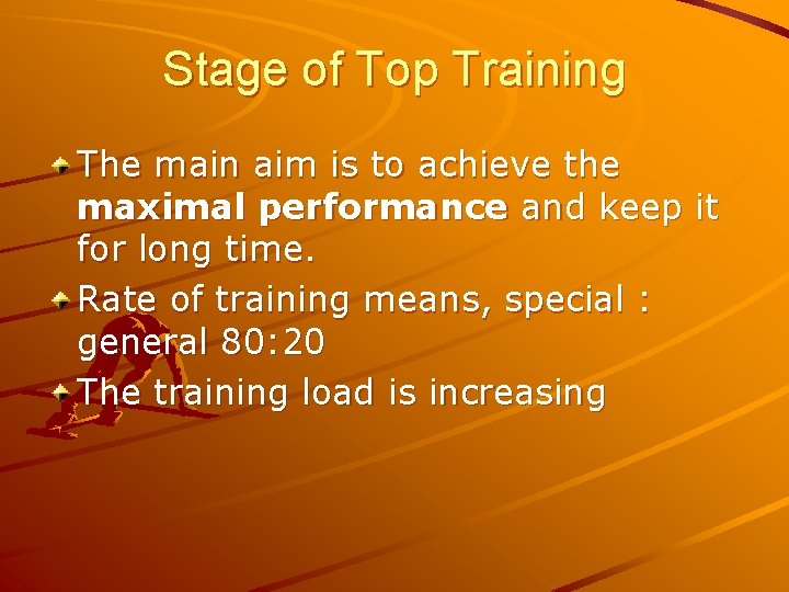 Stage of Top Training The main aim is to achieve the maximal performance and