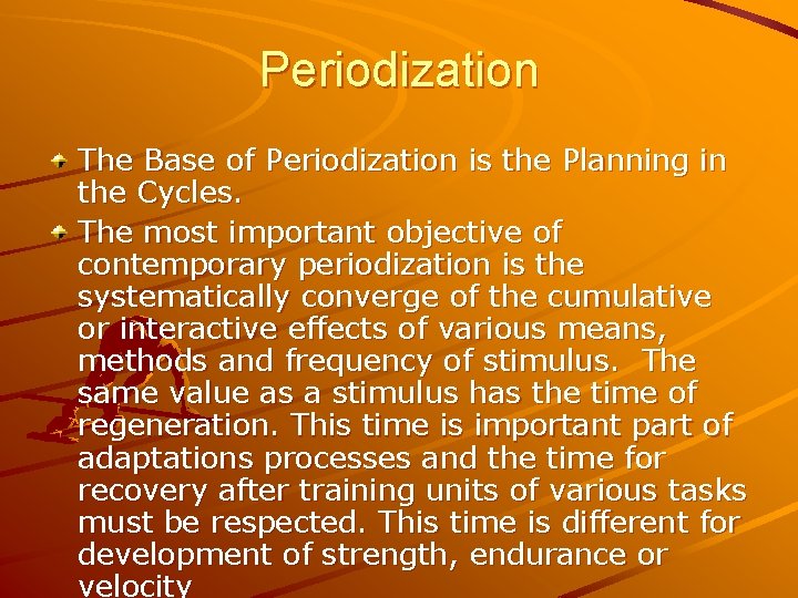 Periodization The Base of Periodization is the Planning in the Cycles. The most important