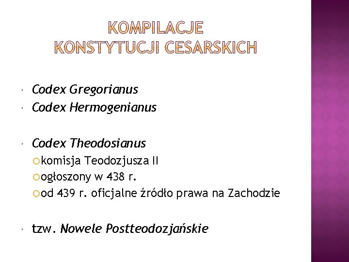  Codex Gregorianus Codex Hermogenianus Codex Theodosianus komisja Teodozjusza II ogłoszony w 438 r.