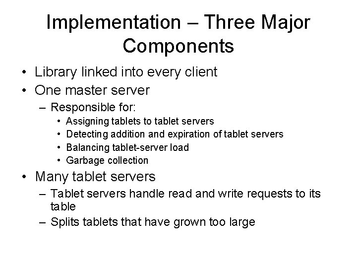 Implementation – Three Major Components • Library linked into every client • One master