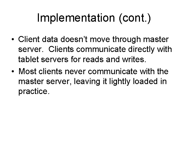 Implementation (cont. ) • Client data doesn’t move through master server. Clients communicate directly