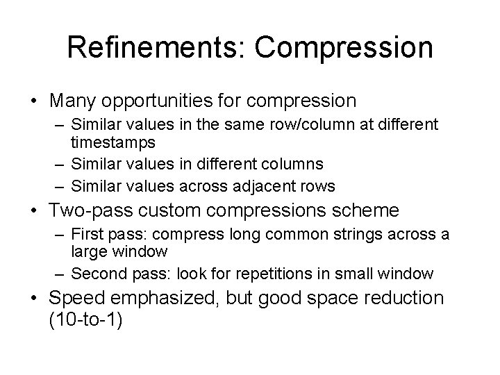 Refinements: Compression • Many opportunities for compression – Similar values in the same row/column