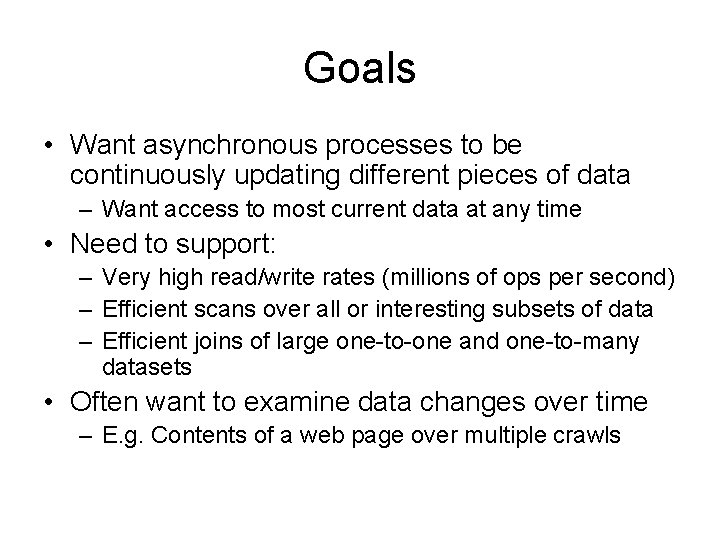 Goals • Want asynchronous processes to be continuously updating different pieces of data –