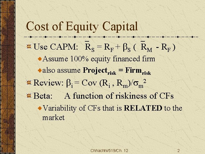 Cost of Equity Capital Use CAPM: `RS = RF + b. S (`RM -